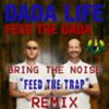 Listen on SoundCloud: Dada Life - Feed The Dada (Bring The Noise "FEED THE TRAP" Remix)