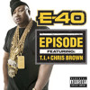 Listen on SoundCloud: E40 - "Episode" ft T.I. & Chris Brown